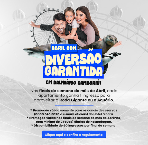 ABRIL COM DIVERSÃO GARANTIDA - Sibara Hotel